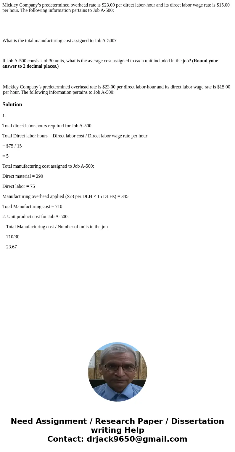 Mickley Company’s predetermined overhead rate is $23.00 per direct labor-hour and its direct labor wage rate is $15.00 per hour. The following information perta