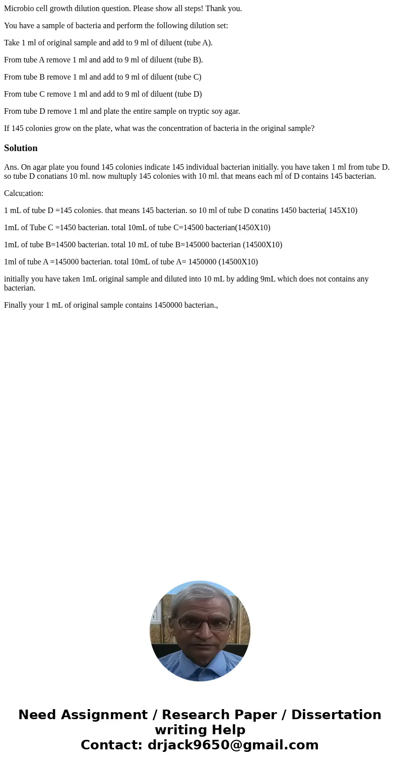 Microbio cell growth dilution question. Please show all steps! Thank you. You have a sample of bacteria and perform the following dilution set: Take 1 ml of ori