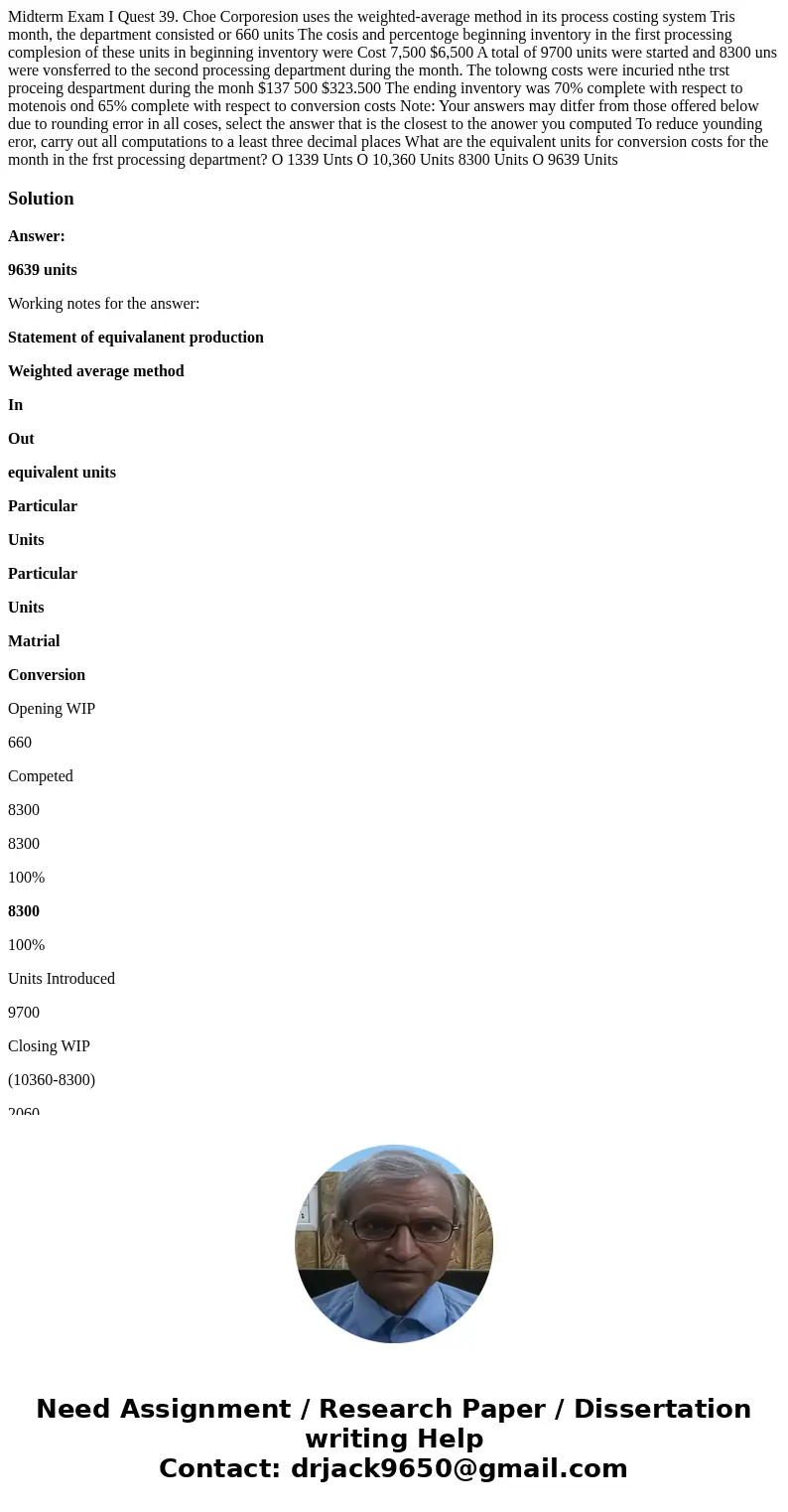  Midterm Exam I Quest 39. Choe Corporesion uses the weighted-average method in its process costing system Tris month, the department consisted or 660 units The 