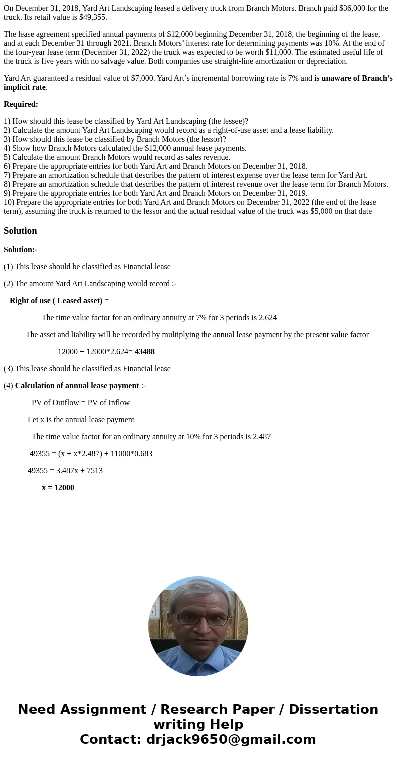 On December 31, 2018, Yard Art Landscaping leased a delivery truck from Branch Motors. Branch paid $36,000 for the truck. Its retail value is $49,355. The lease