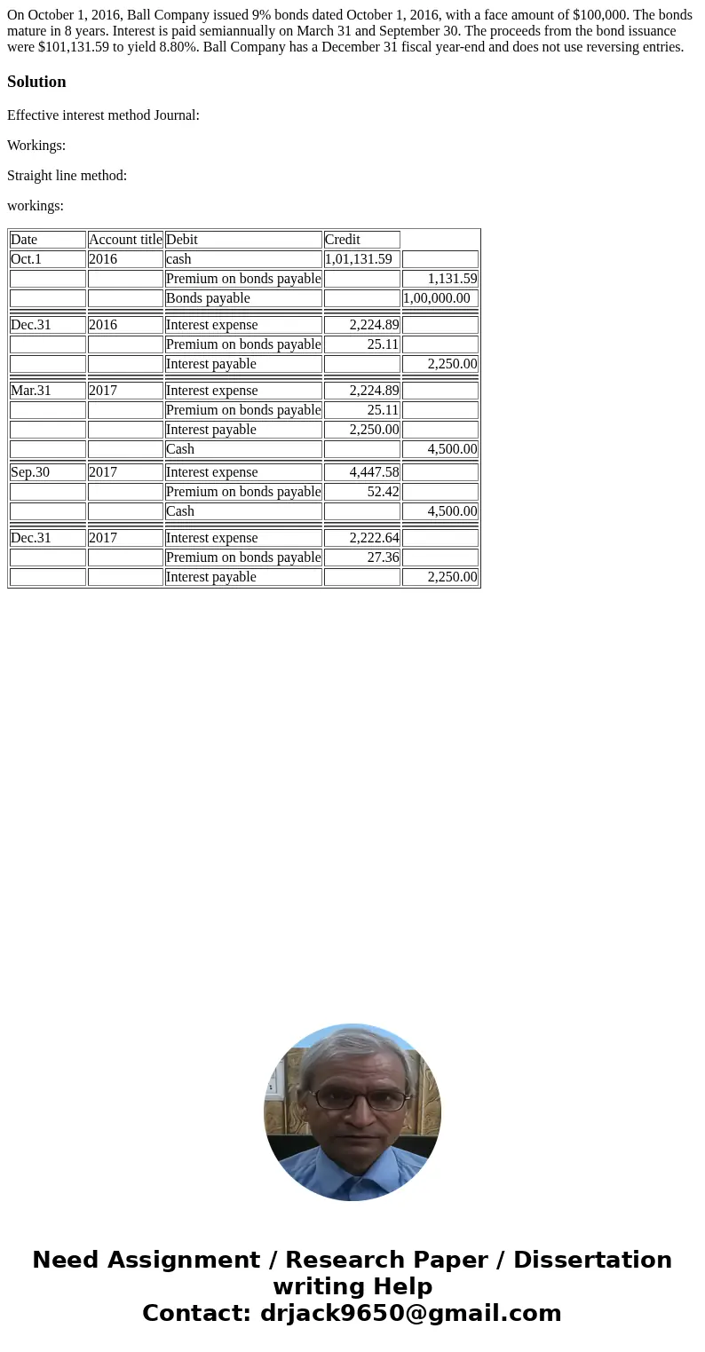  On October 1, 2016, Ball Company issued 9% bonds dated October 1, 2016, with a face amount of $100,000. The bonds mature in 8 years. Interest is paid semiannua