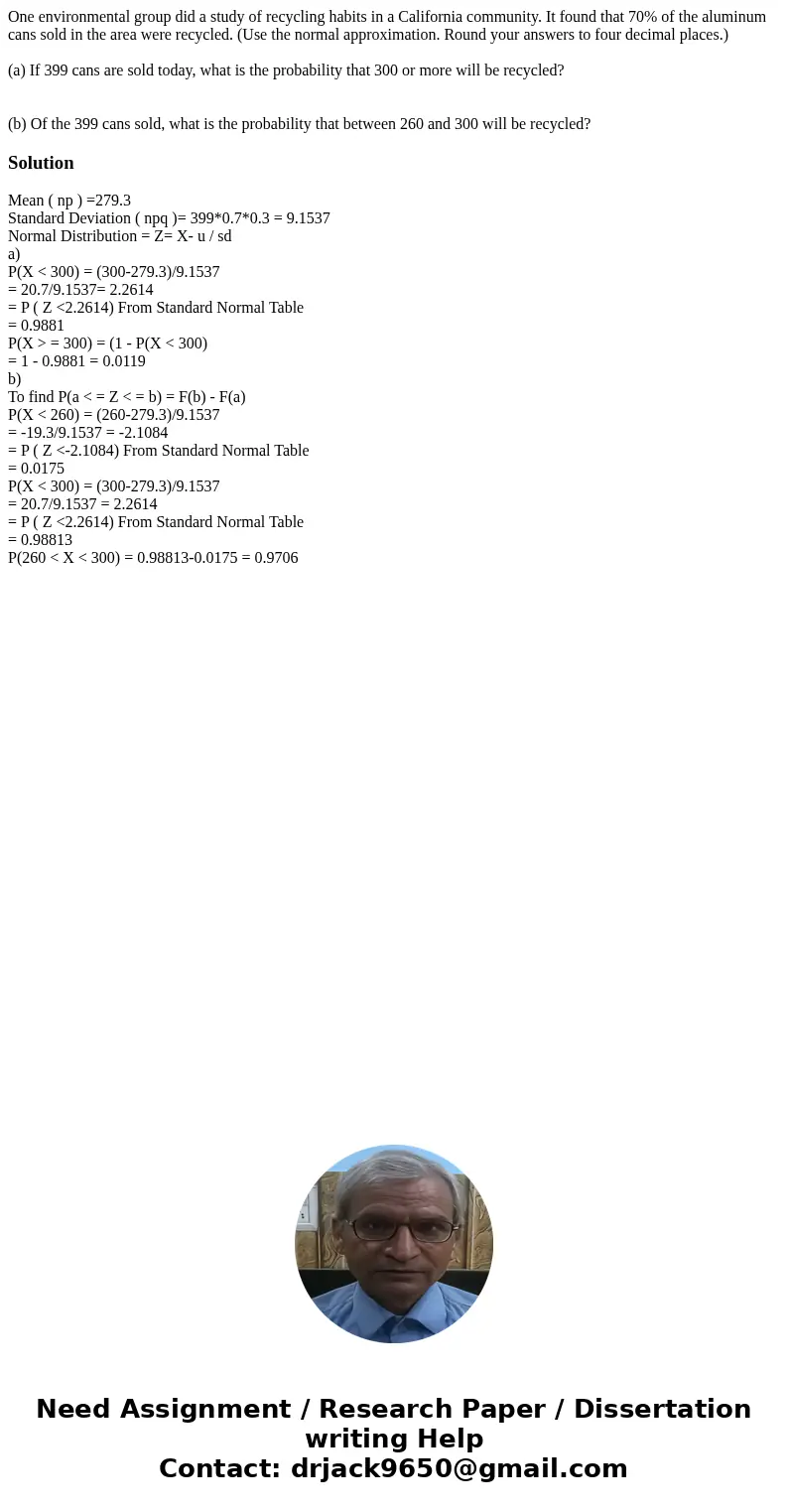 One environmental group did a study of recycling habits in a California community. It found that 70% of the aluminum cans sold in the area were recycled. (Use t One environmental group did a study of recycling habits in a California community. It found that 70% of the aluminum cans sold in the area were recycled. (Use t