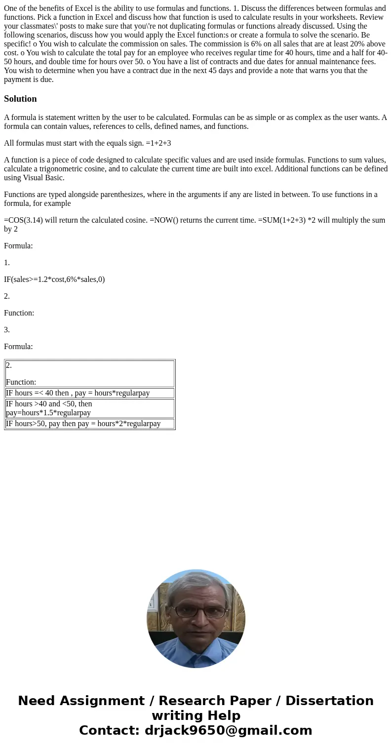 One of the benefits of Excel is the ability to use formulas and functions. 1. Discuss the differences between formulas and functions. Pick a function in Excel   One of the benefits of Excel is the ability to use formulas and functions. 1. Discuss the differences between formulas and functions. Pick a function in Excel