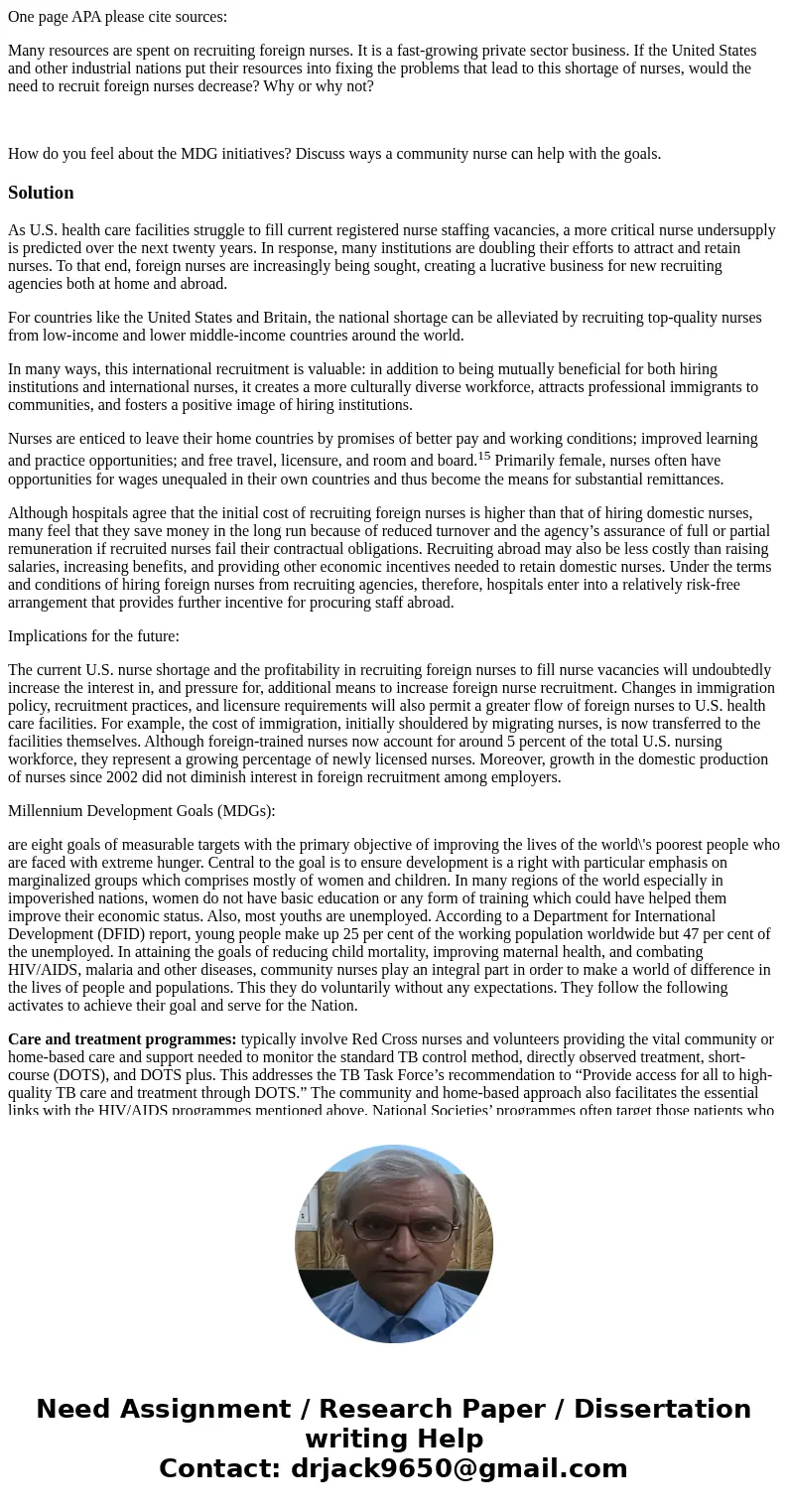 One page APA please cite sources: Many resources are spent on recruiting foreign nurses. It is a fast-growing private sector business. If the United States and 