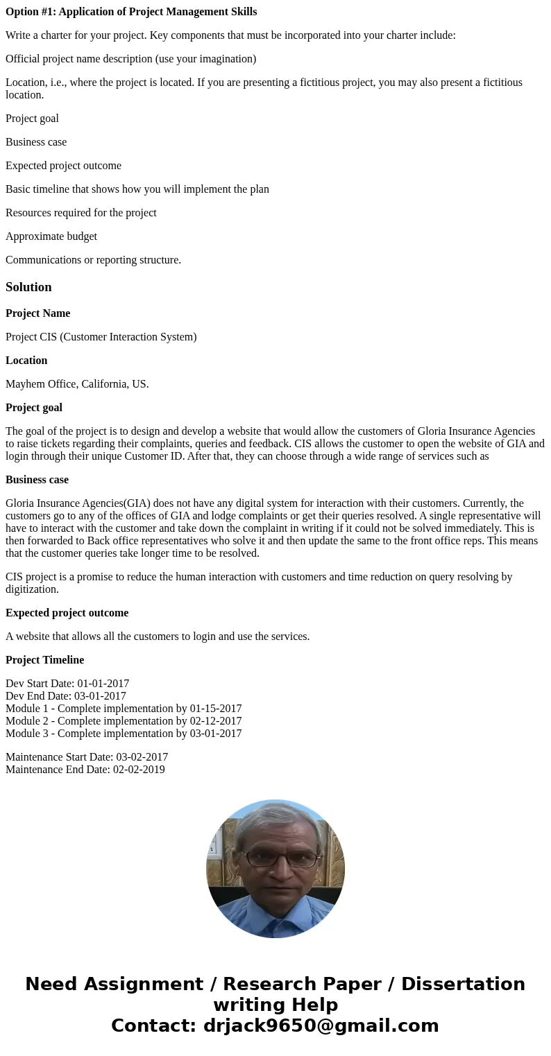 Option #1: Application of Project Management Skills Write a charter for your project. Key components that must be incorporated into your charter include: Offici