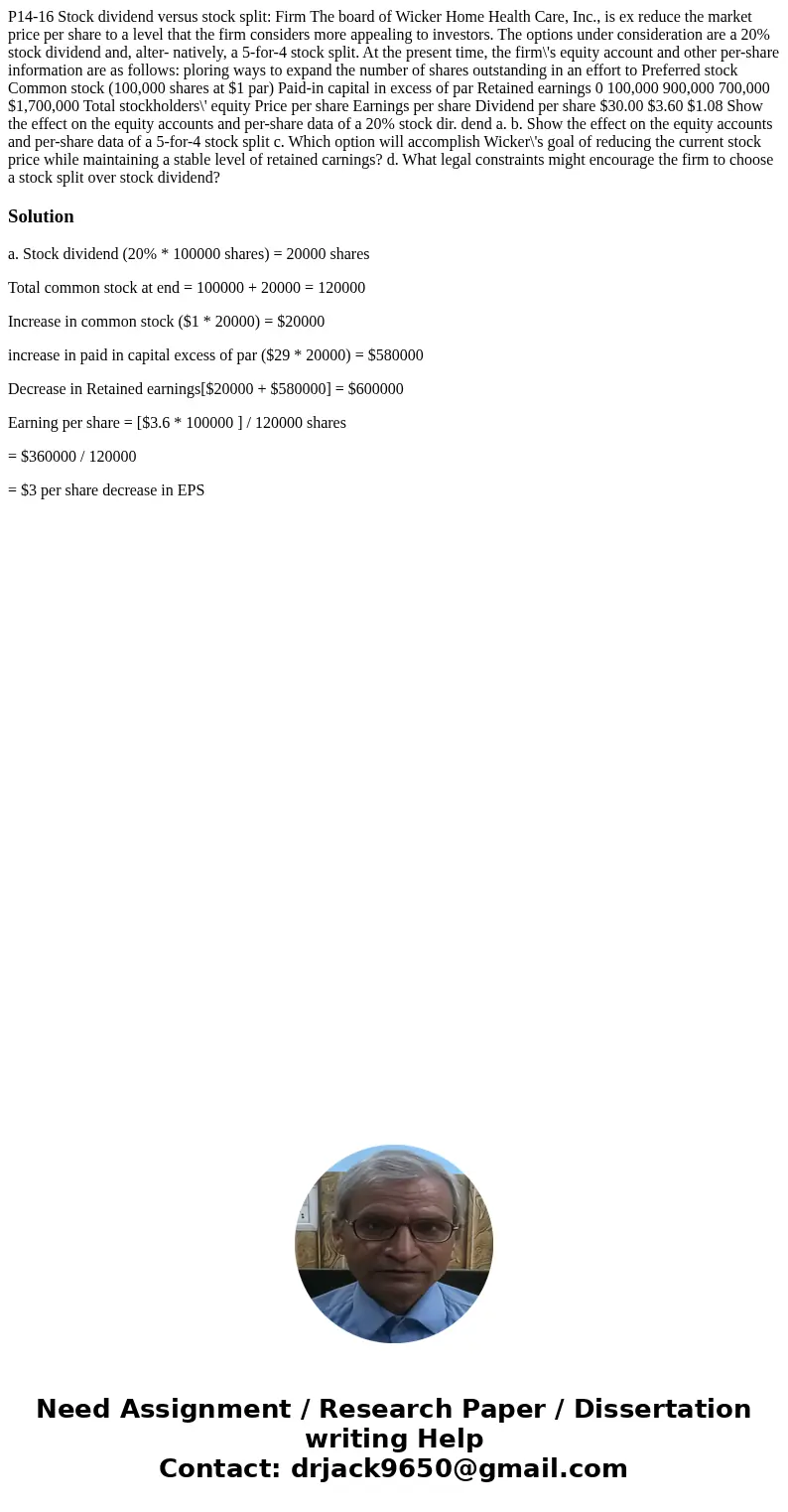  P14-16 Stock dividend versus stock split: Firm The board of Wicker Home Health Care, Inc., is ex reduce the market price per share to a level that the firm con