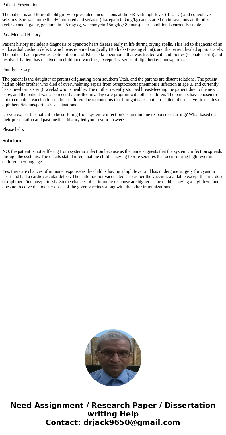 Patient Presentation The patient is an 18-month old girl who presented unconscious at the ER with high fever (41.2° C) and convulsive seizures. She was immediat
