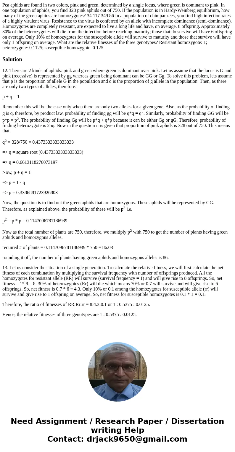  Pea aphids are found in two colors, pink and green, determined by a single locus, where green is dominant to pink. In one population of aphids, you find 328 pi