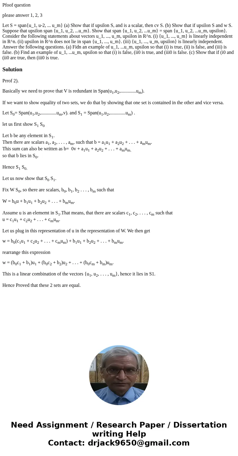 Pfoof question please answer 1, 2, 3 Let S = span{u_1, u-2, ... u_m} (a) Show that if upsilon S, and is a scalar, then cv S. (b) Show that if upsilon S and w S.