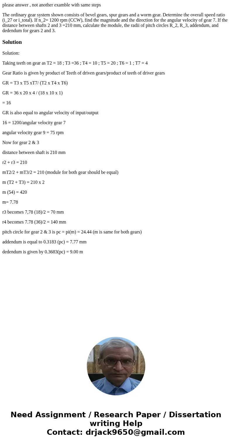 please answer , not another examble with same steps The ordinary gear system shown consists of bevel gears, spur gears and a worm gear. Determine the overall sp