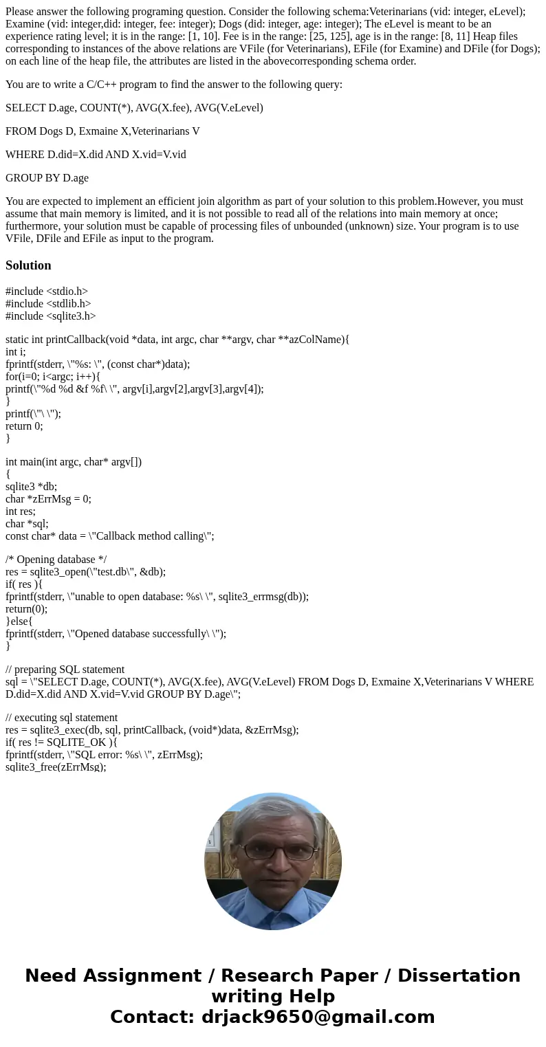 Please answer the following programing question. Consider the following schema:Veterinarians (vid: integer, eLevel); Examine (vid: integer,did: integer, fee: in