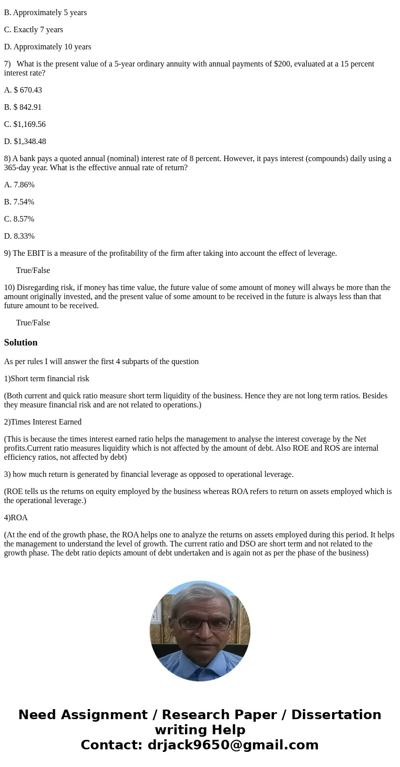 PLEASE ANSWER THE FOLLOWING TEN QUESTIONS 1.) The Quick and Current Ratio are used to estimate A. long term financial risk. B. long term operational risk. C. sh