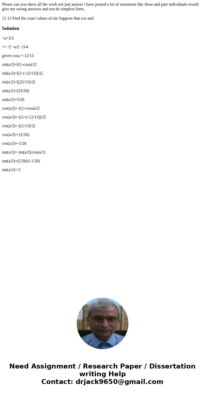 Please can you show all the work not just answer i have posted a lot of wuestions like these and past individuals would give me wrong answers and not do simples Please can you show all the work not just answer i have posted a lot of wuestions like these and past individuals would give me wrong answers and not do simples