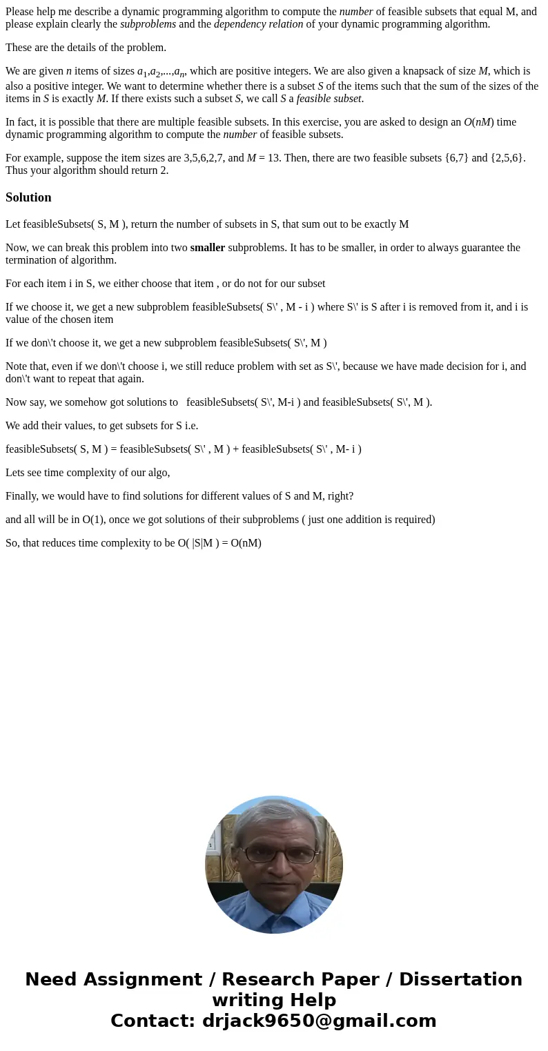 Please help me describe a dynamic programming algorithm to compute the number of feasible subsets that equal M, and please explain clearly the subproblems and t Please help me describe a dynamic programming algorithm to compute the number of feasible subsets that equal M, and please explain clearly the subproblems and t