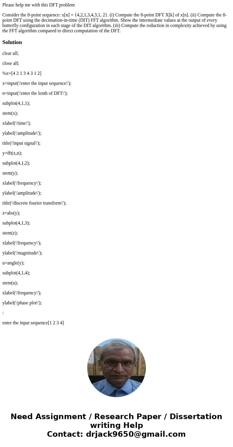 Please help me with this DFT problem Consider the 8-point sequence: x[n] = {4,2,1,3,4,3,1, 2}. (i) Compute the 8-point DFT X[k] of x[n]. (ii) Compute the 8-poin