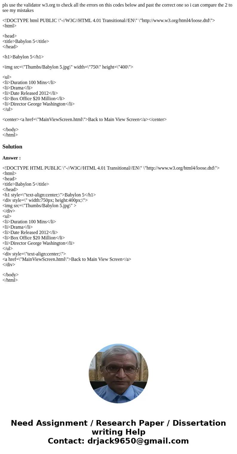pls use the validator w3.org to check all the errors on this codes below and past the correct one so i can compare the 2 to see my mistakes <!DOCTYPE html PU