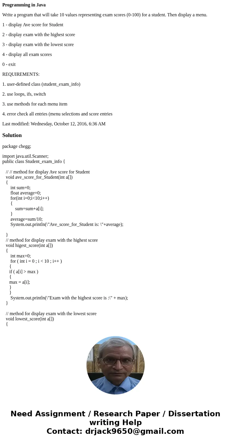 Programming in Java Write a program that will take 10 values representing exam scores (0-100) for a student. Then display a menu. 1 - display Ave score for Stud Programming in Java Write a program that will take 10 values representing exam scores (0-100) for a student. Then display a menu. 1 - display Ave score for Stud