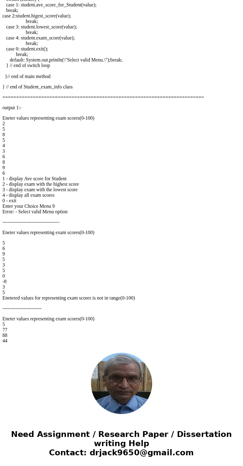 Programming in Java Write a program that will take 10 values representing exam scores (0-100) for a student. Then display a menu. 1 - display Ave score for Stud Programming in Java Write a program that will take 10 values representing exam scores (0-100) for a student. Then display a menu. 1 - display Ave score for Stud