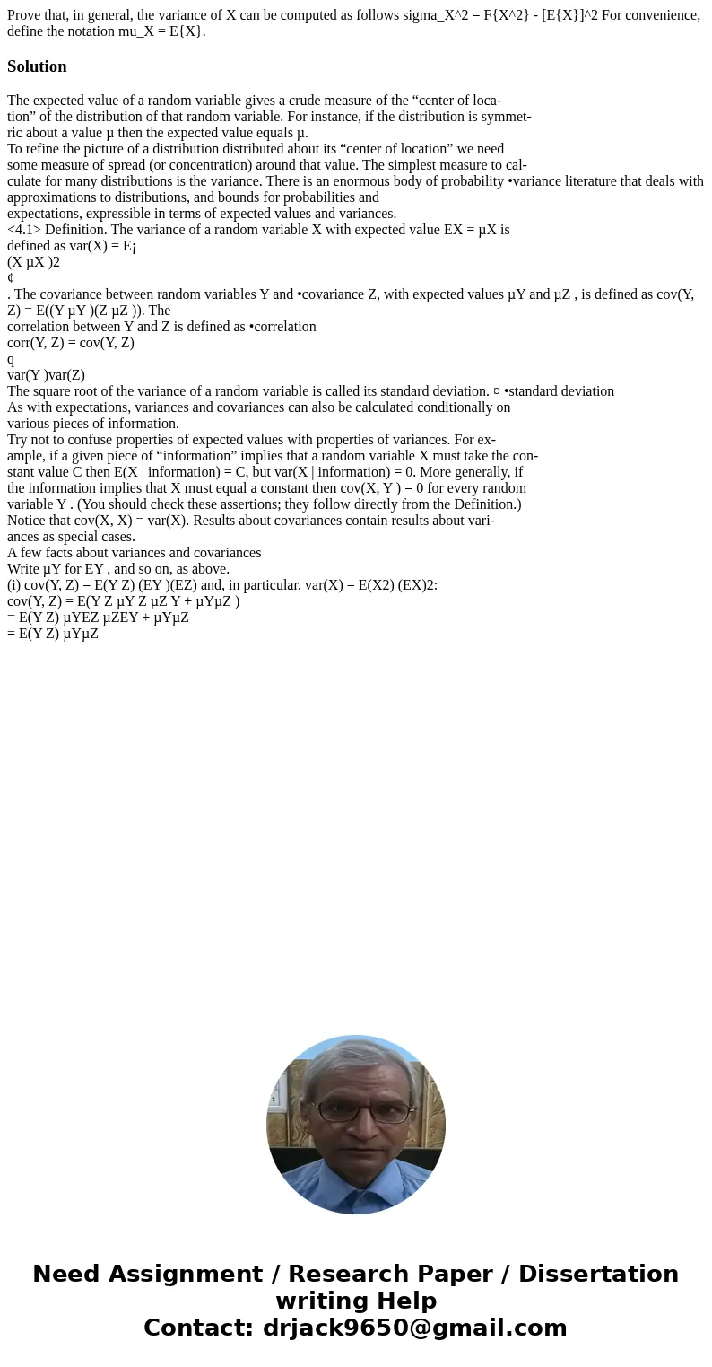  Prove that, in general, the variance of X can be computed as follows sigma_X^2 = F{X^2} - [E{X}]^2 For convenience, define the notation mu_X = E{X}.SolutionThe