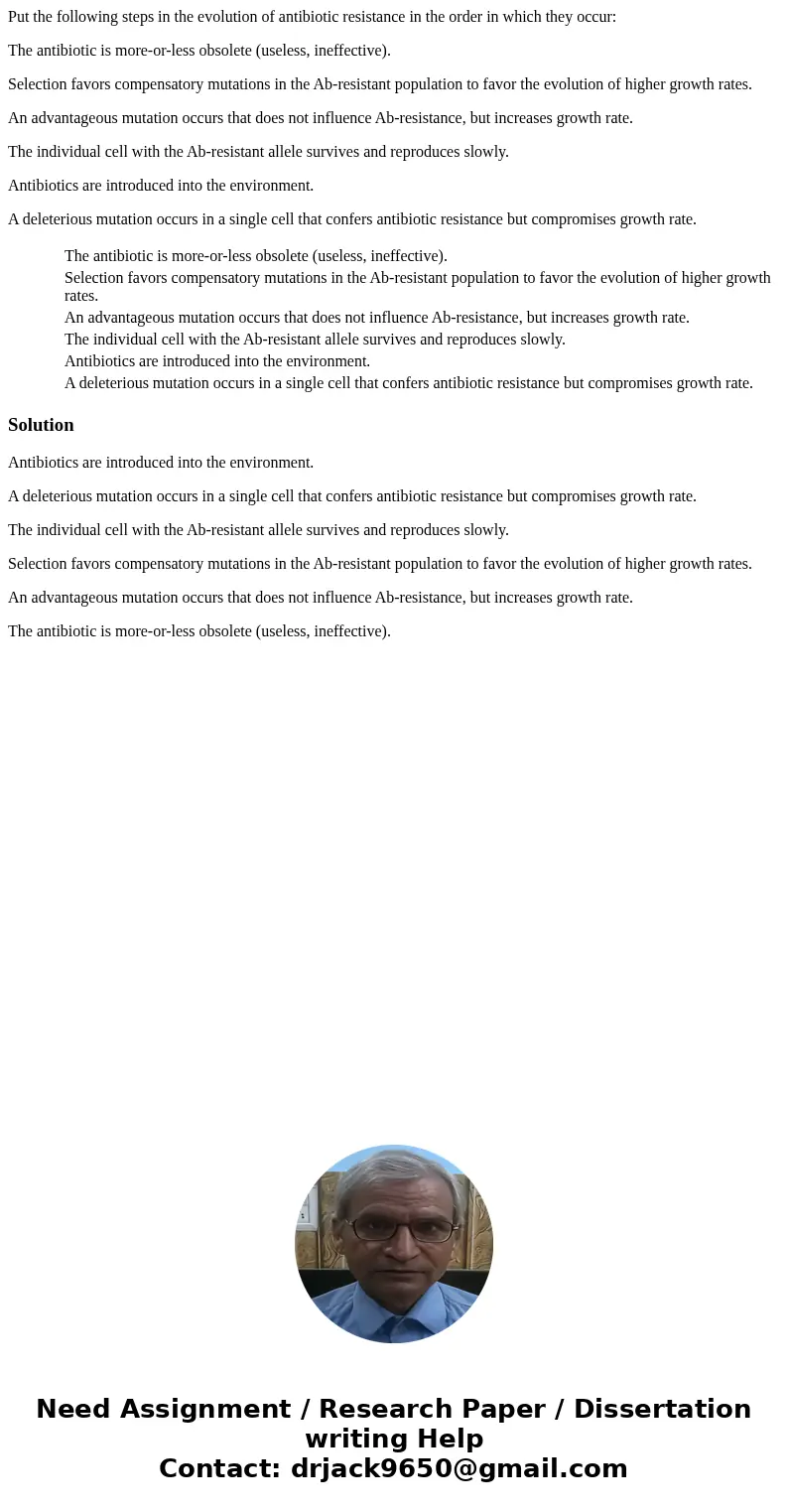 Put the following steps in the evolution of antibiotic resistance in the order in which they occur: The antibiotic is more-or-less obsolete (useless, ineffectiv Put the following steps in the evolution of antibiotic resistance in the order in which they occur: The antibiotic is more-or-less obsolete (useless, ineffectiv