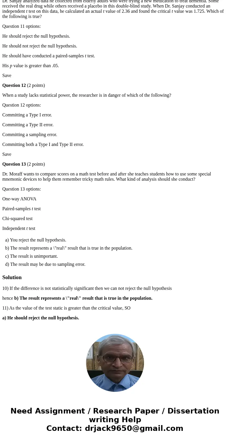 Question 10 (2 points) What does it mean if the result of your study is “not statistically significant”? Question 10 options: You reject the null hypothesis. Th
