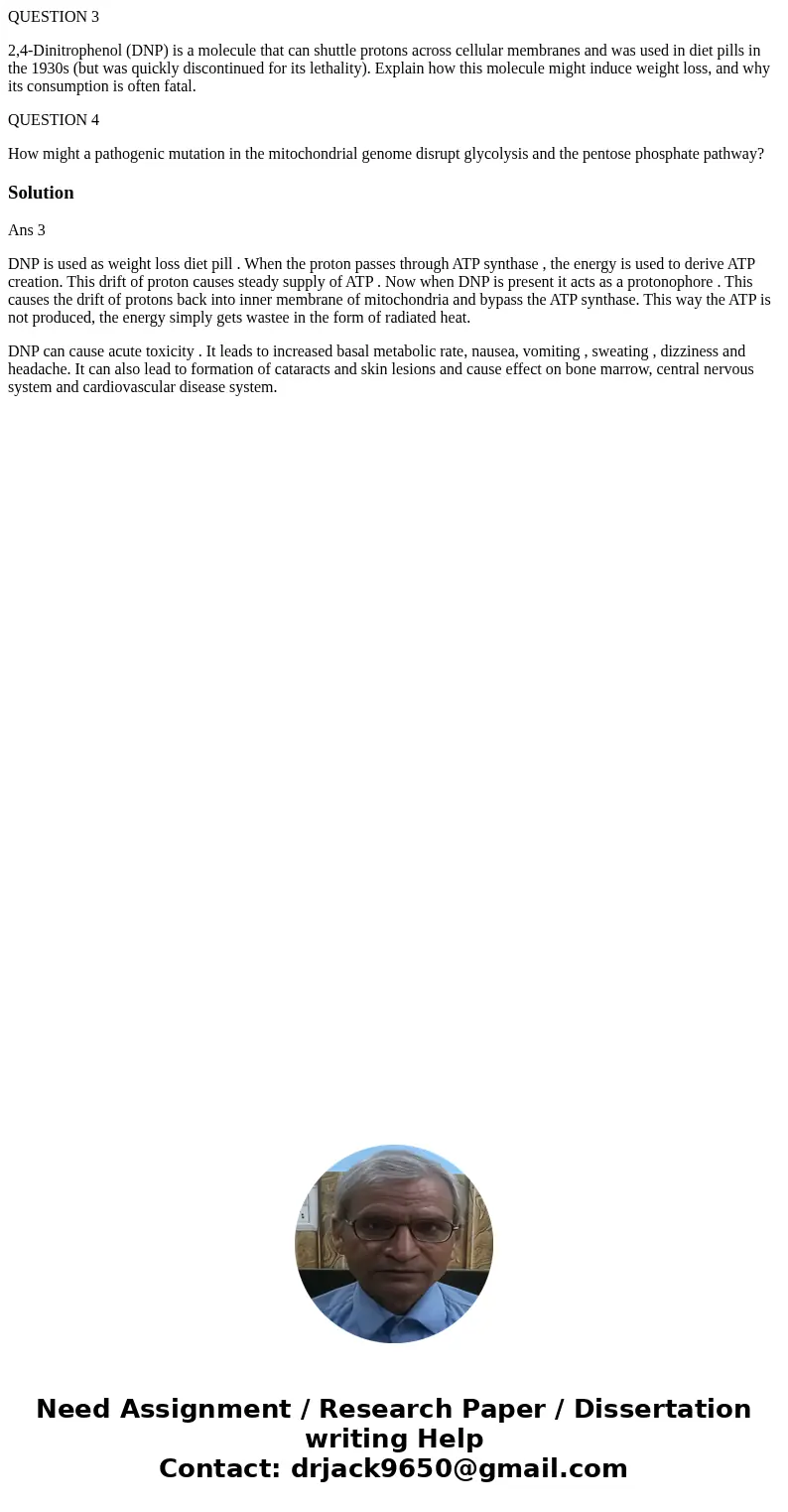 QUESTION 3 2,4-Dinitrophenol (DNP) is a molecule that can shuttle protons across cellular membranes and was used in diet pills in the 1930s (but was quickly dis QUESTION 3 2,4-Dinitrophenol (DNP) is a molecule that can shuttle protons across cellular membranes and was used in diet pills in the 1930s (but was quickly dis