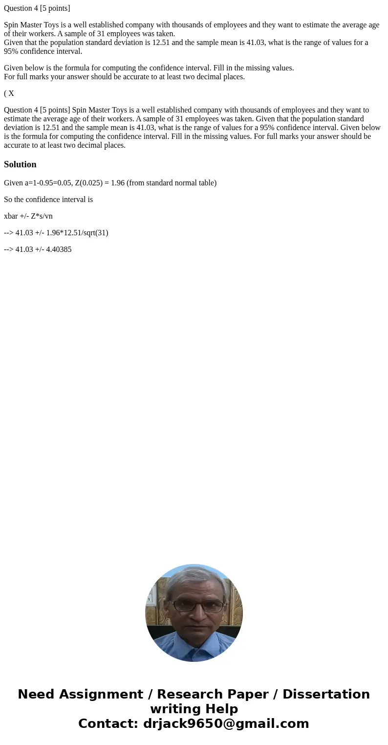 Question 4 [5 points] Spin Master Toys is a well established company with thousands of employees and they want to estimate the average age of their workers. A s