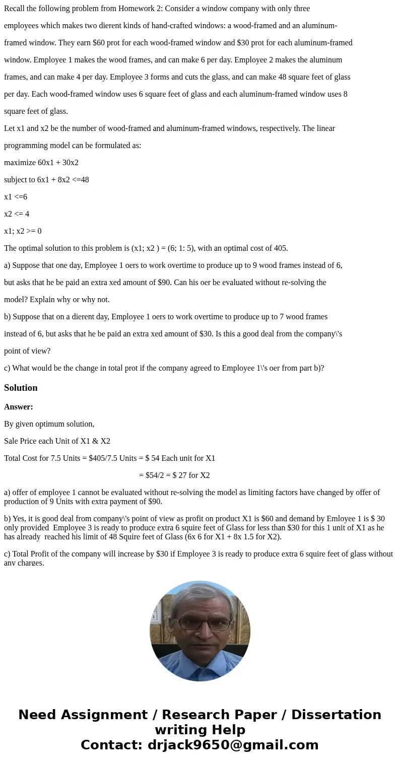 Recall the following problem from Homework 2: Consider a window company with only three employees which makes two dierent kinds of hand-crafted windows: a wood-