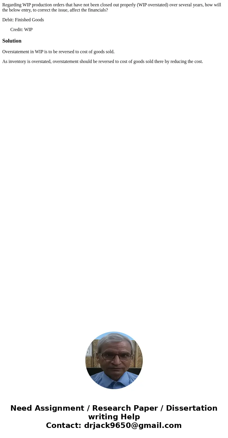 Regarding WIP production orders that have not been closed out properly (WIP overstated) over several years, how will the below entry, to correct the issue, affe