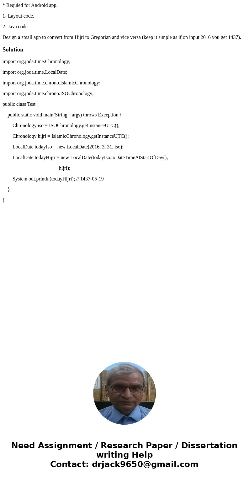 * Requied for Android app. 1- Layout code. 2- Java code Design a small app to convert from Hijri to Gregorian and vice versa (keep it simple as if on input 2016 * Requied for Android app. 1- Layout code. 2- Java code Design a small app to convert from Hijri to Gregorian and vice versa (keep it simple as if on input 2016