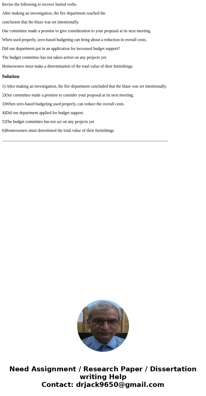 Revise the following to recover buried verbs. After making an investigation, the fire department reached the conclusion that the blaze was set intentionally. Ou Revise the following to recover buried verbs. After making an investigation, the fire department reached the conclusion that the blaze was set intentionally. Ou