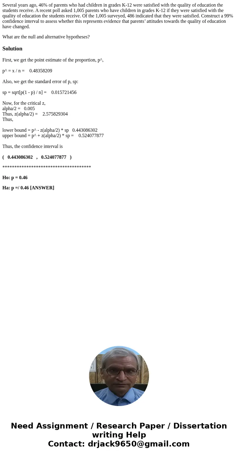 Several years ago, 46% of parents who had children in grades K-12 were satisfied with the quality of education the students receive. A recent poll asked 1,005 p
