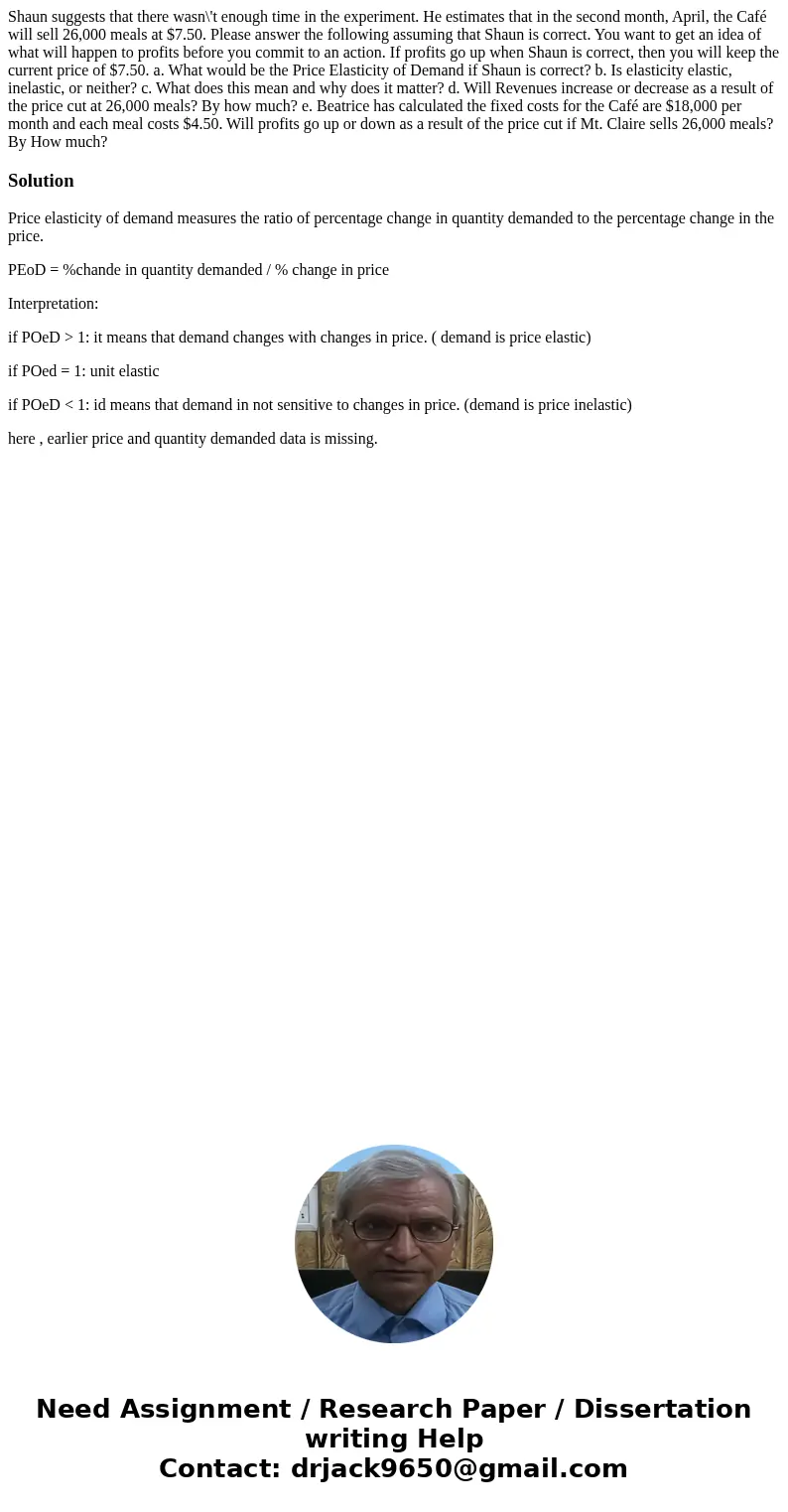 Shaun suggests that there wasn\'t enough time in the experiment. He estimates that in the second month, April, the Café will sell 26,000 meals at $7.50. Please  Shaun suggests that there wasn\'t enough time in the experiment. He estimates that in the second month, April, the Café will sell 26,000 meals at $7.50. Please