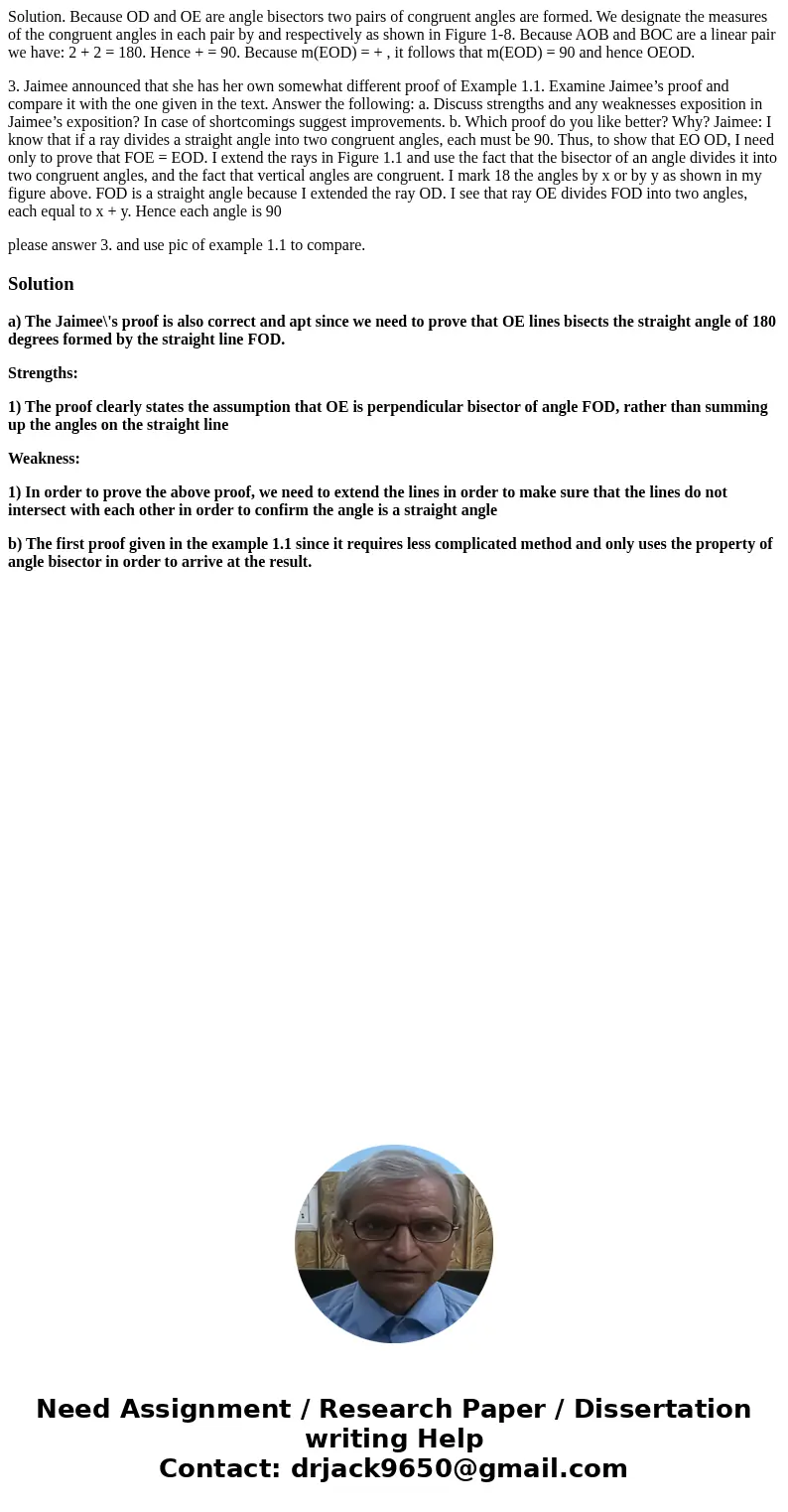 Solution. Because OD and OE are angle bisectors two pairs of congruent angles are formed. We designate the measures of the congruent angles in each pair by and 