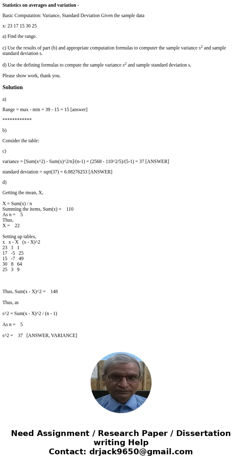 Statistics on averages and variation - Basic Computation: Variance, Standard Deviation Given the sample data x: 23 17 15 30 25 a) Find the range. c) Use the res