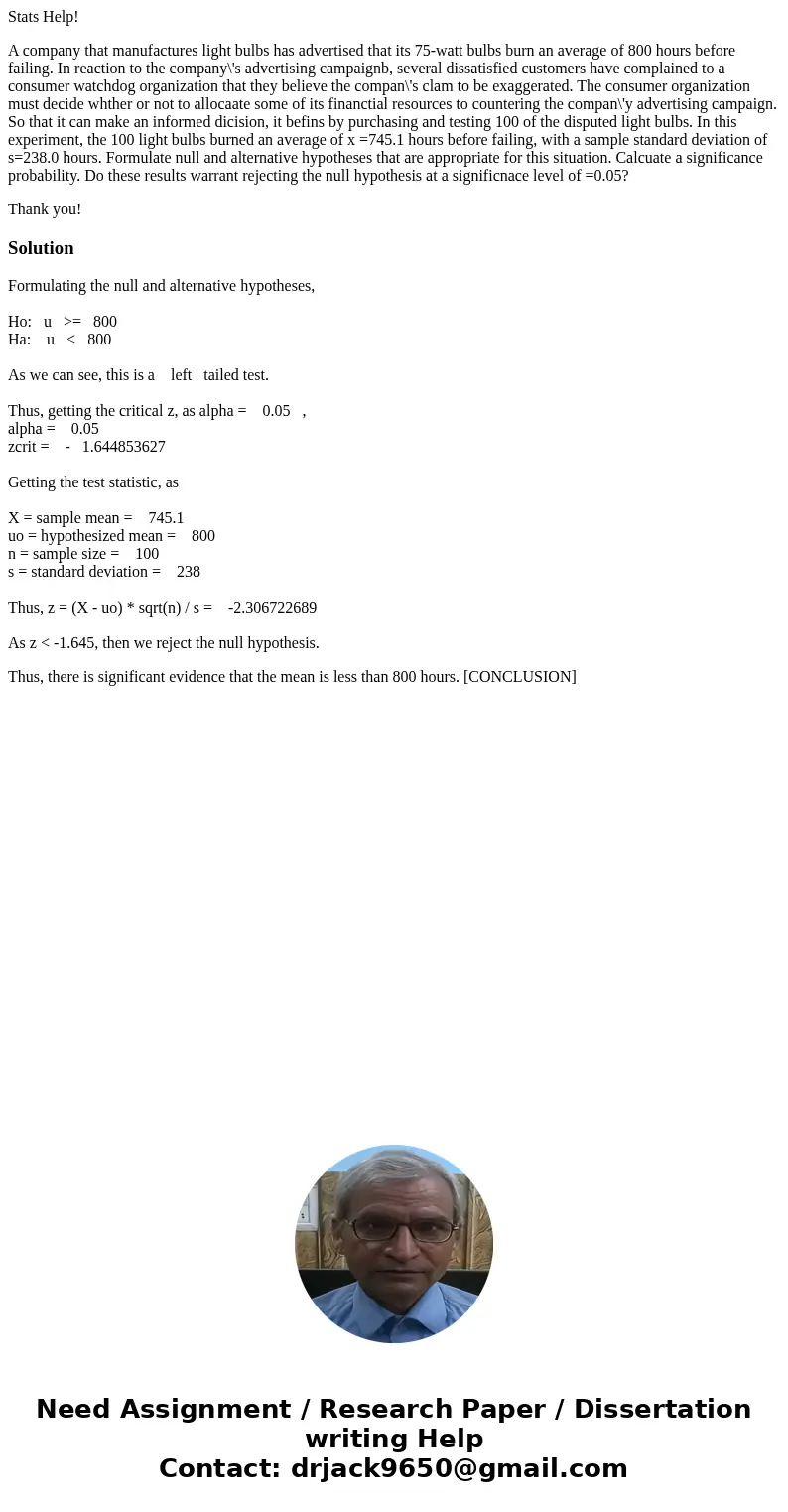 Stats Help! A company that manufactures light bulbs has advertised that its 75-watt bulbs burn an average of 800 hours before failing. In reaction to the compan