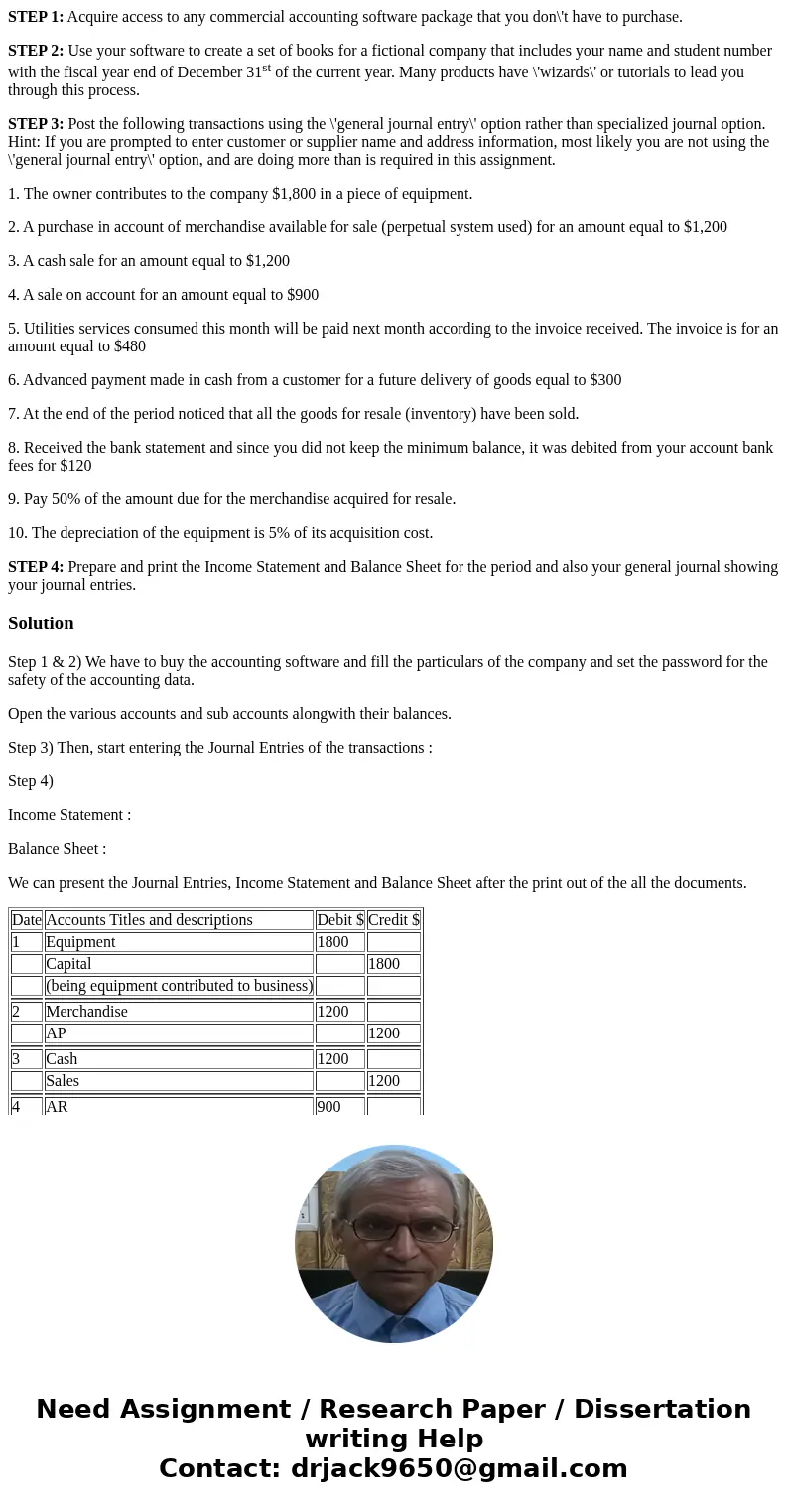 STEP 1: Acquire access to any commercial accounting software package that you don\'t have to purchase. STEP 2: Use your software to create a set of books for a  STEP 1: Acquire access to any commercial accounting software package that you don\'t have to purchase. STEP 2: Use your software to create a set of books for a