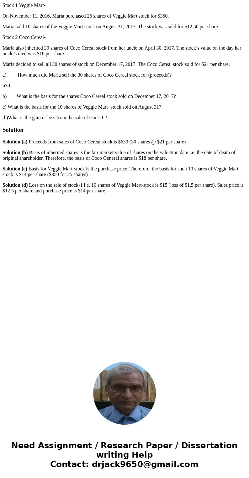 Stock 1 Veggie Mart- On November 11, 2016, Maria purchased 25 shares of Veggie Mart stock for $350. Maria sold 10 shares of the Veggie Mart stock on August 31, 