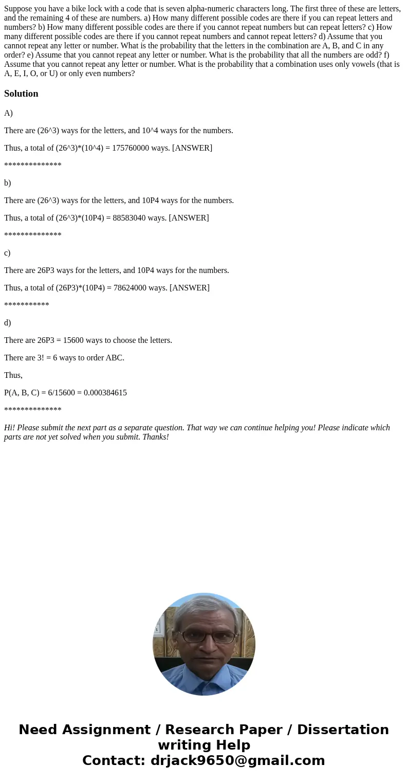 Suppose you have a bike lock with a code that is seven alpha-numeric characters long. The first three of these are letters, and the remaining 4 of these are num
