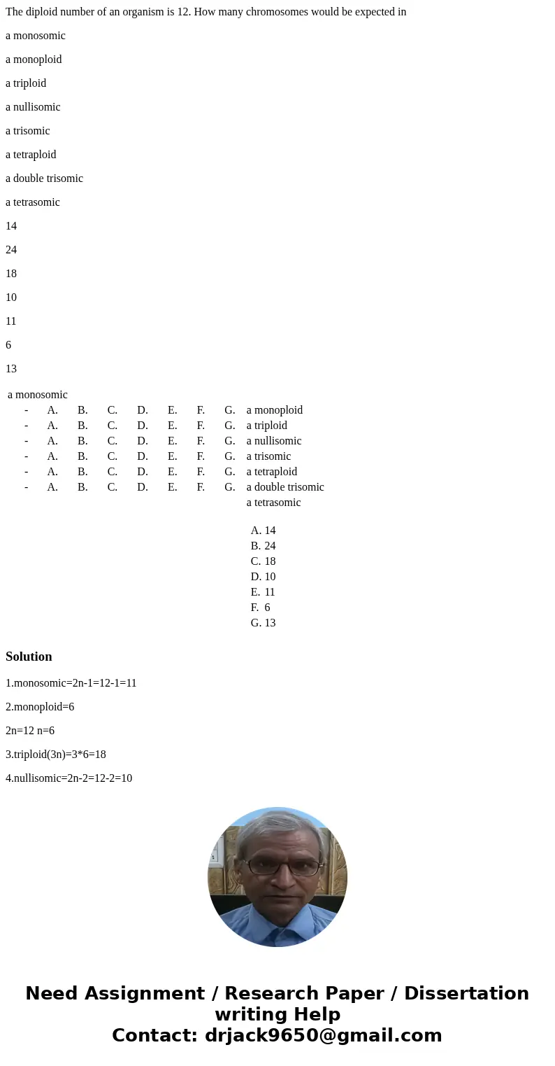 The diploid number of an organism is 12. How many chromosomes would be expected in a monosomic a monoploid a triploid a nullisomic a trisomic a tetraploid a dou The diploid number of an organism is 12. How many chromosomes would be expected in a monosomic a monoploid a triploid a nullisomic a trisomic a tetraploid a dou