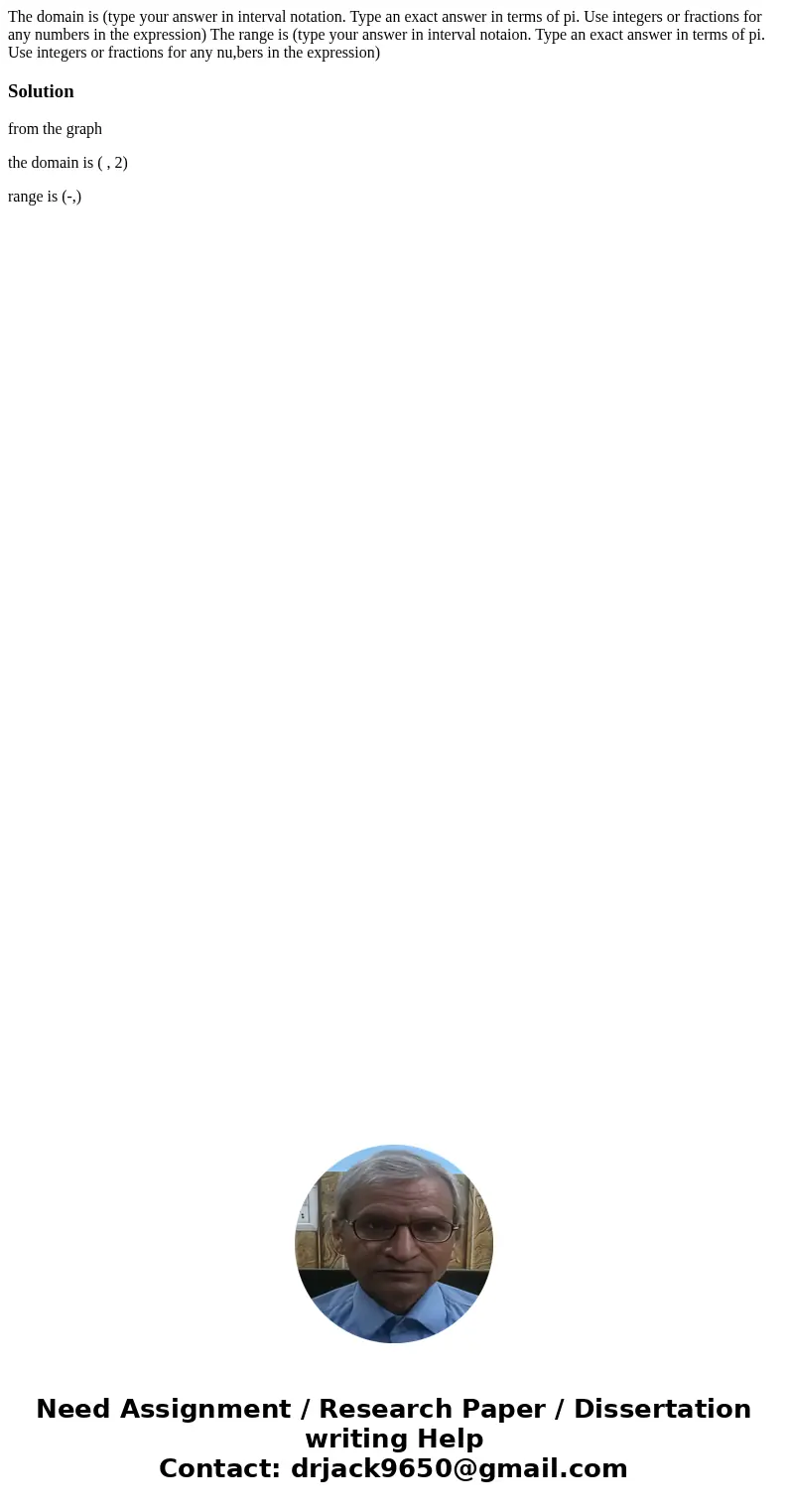  The domain is (type your answer in interval notation. Type an exact answer in terms of pi. Use integers or fractions for any numbers in the expression) The ran
