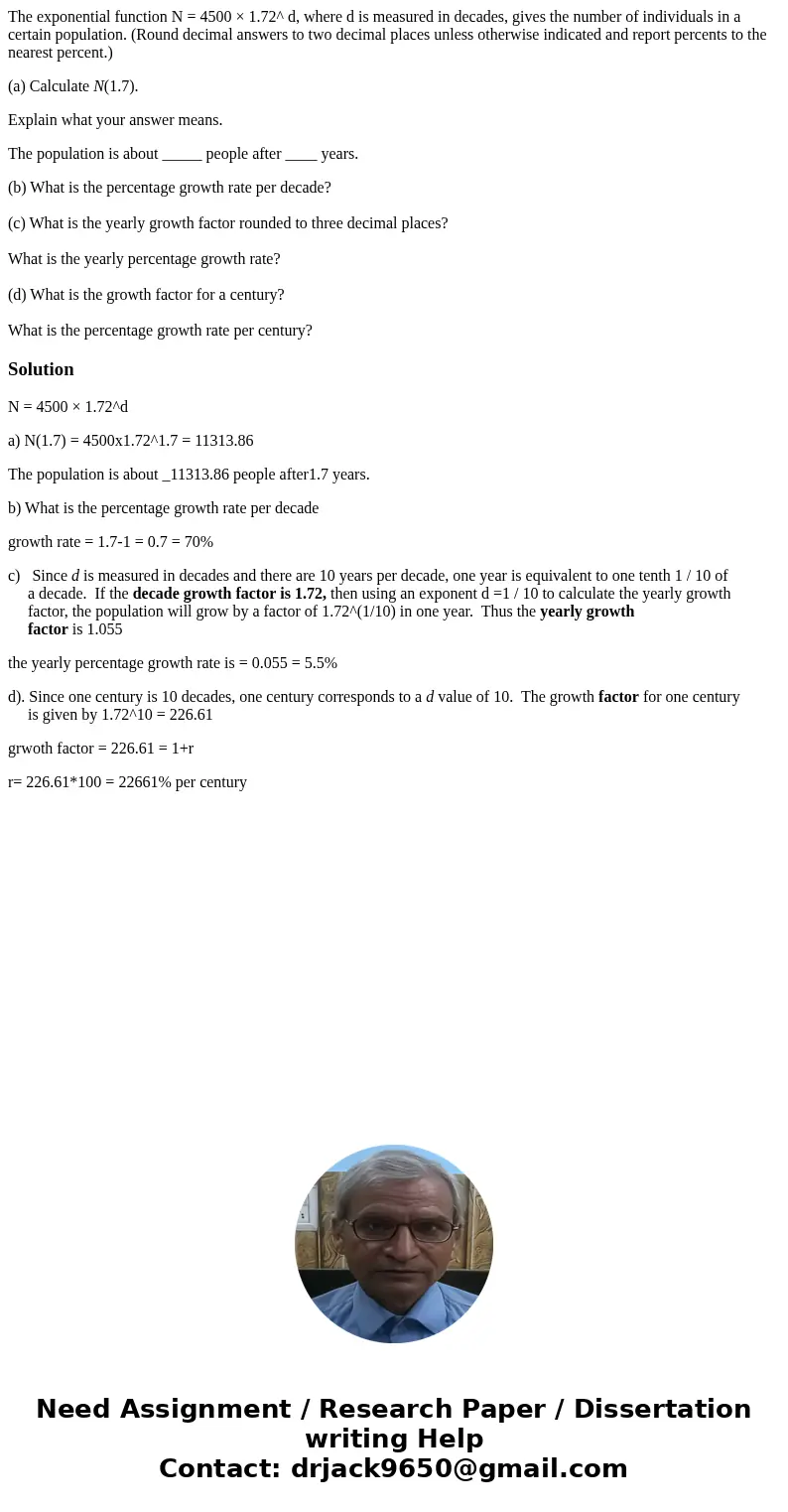 The exponential function N = 4500 × 1.72^ d, where d is measured in decades, gives the number of individuals in a certain population. (Round decimal answers to 