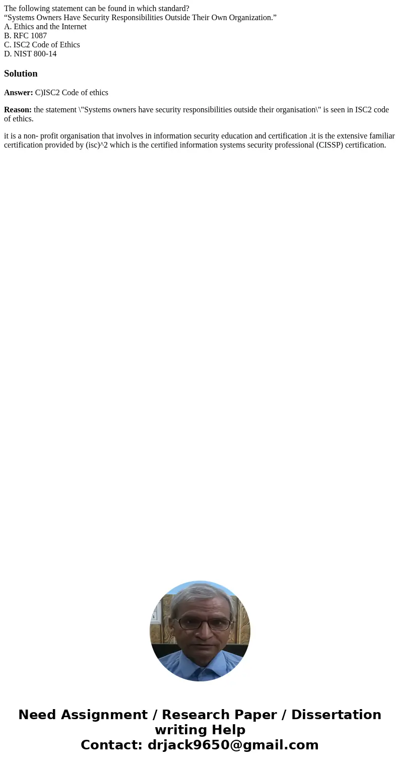 The following statement can be found in which standard? “Systems Owners Have Security Responsibilities Outside Their Own Organization.” A. Ethics and the Intern