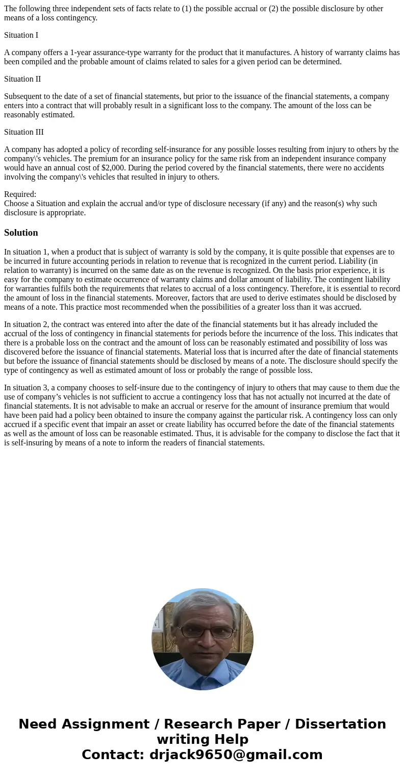 The following three independent sets of facts relate to (1) the possible accrual or (2) the possible disclosure by other means of a loss contingency. Situation 