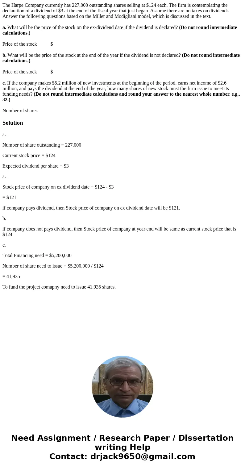 The Harpe Company currently has 227,000 outstanding shares selling at $124 each. The firm is contemplating the declaration of a dividend of $3 at the end of the