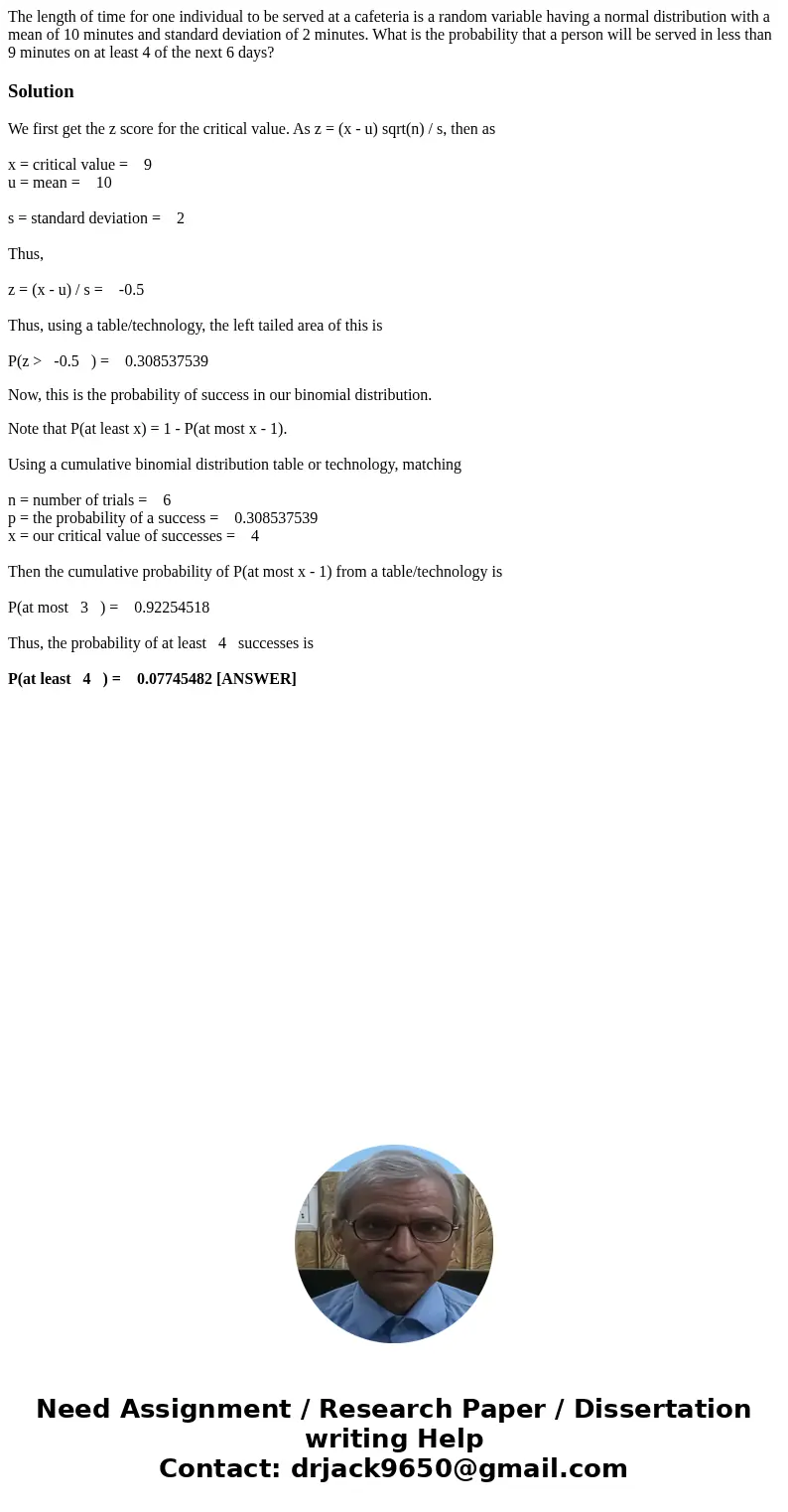The length of time for one individual to be served at a cafeteria is a random variable having a normal distribution with a mean of 10 minutes and standard devia The length of time for one individual to be served at a cafeteria is a random variable having a normal distribution with a mean of 10 minutes and standard devia
