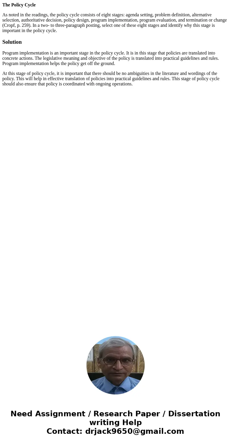 The Policy Cycle As noted in the readings, the policy cycle consists of eight stages: agenda setting, problem definition, alternative selection, authoritative d The Policy Cycle As noted in the readings, the policy cycle consists of eight stages: agenda setting, problem definition, alternative selection, authoritative d