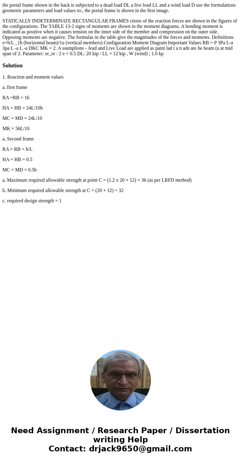 the portal frame shown in the back is subjected to a dead load DL a live load LL and a wind load D use the formulations geometric parameters and load values to: the portal frame shown in the back is subjected to a dead load DL a live load LL and a wind load D use the formulations geometric parameters and load values to:
