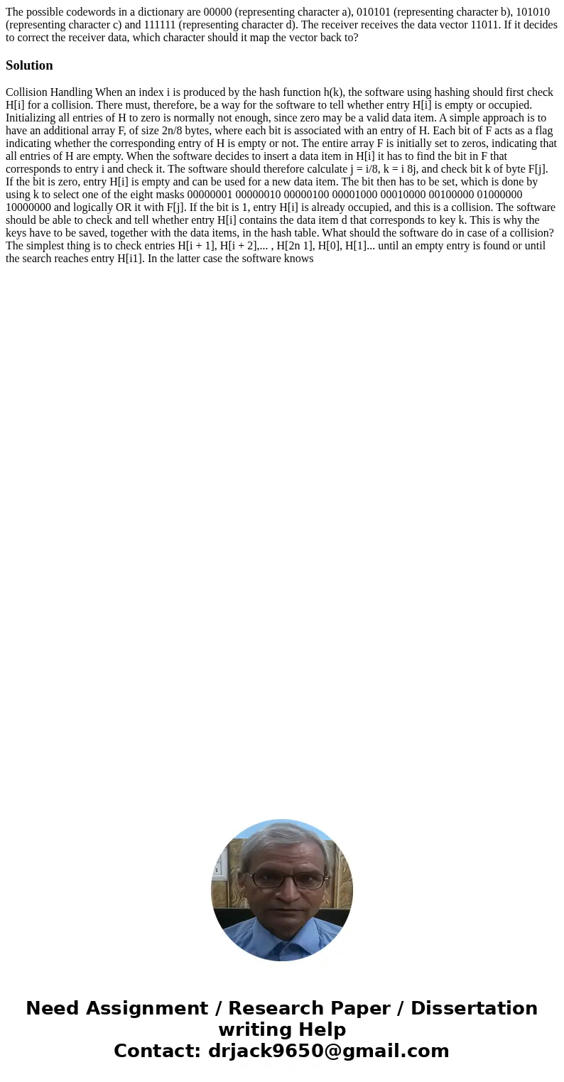 The possible codewords in a dictionary are 00000 (representing character a), 010101 (representing character b), 101010 (representing character c) and 111111 (re