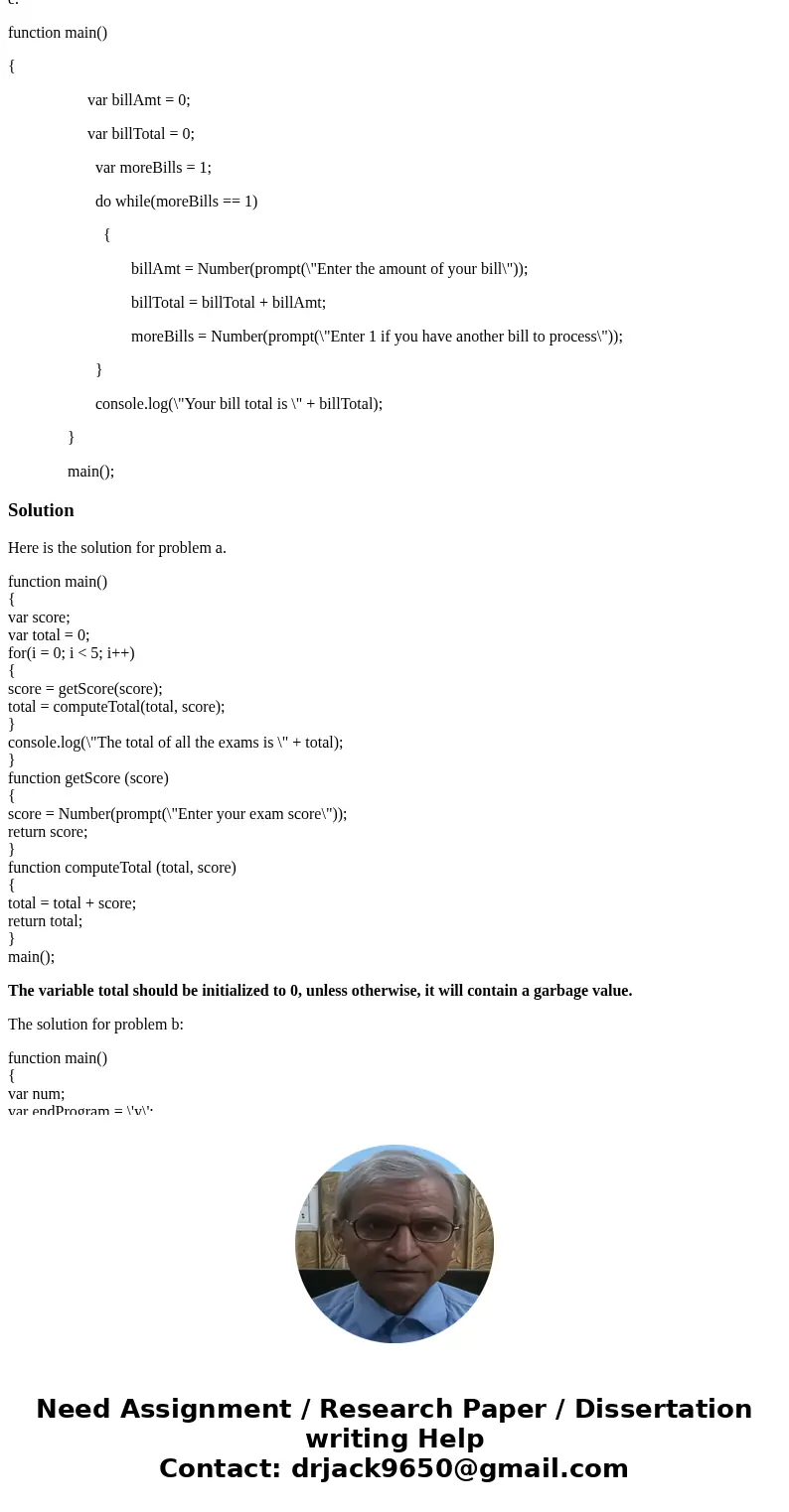 The snippets of JavaScript below contain syntax errors and/or logic errors. Identify the errors and insert your corrected code. a- function main() { var score;  The snippets of JavaScript below contain syntax errors and/or logic errors. Identify the errors and insert your corrected code. a- function main() { var score;